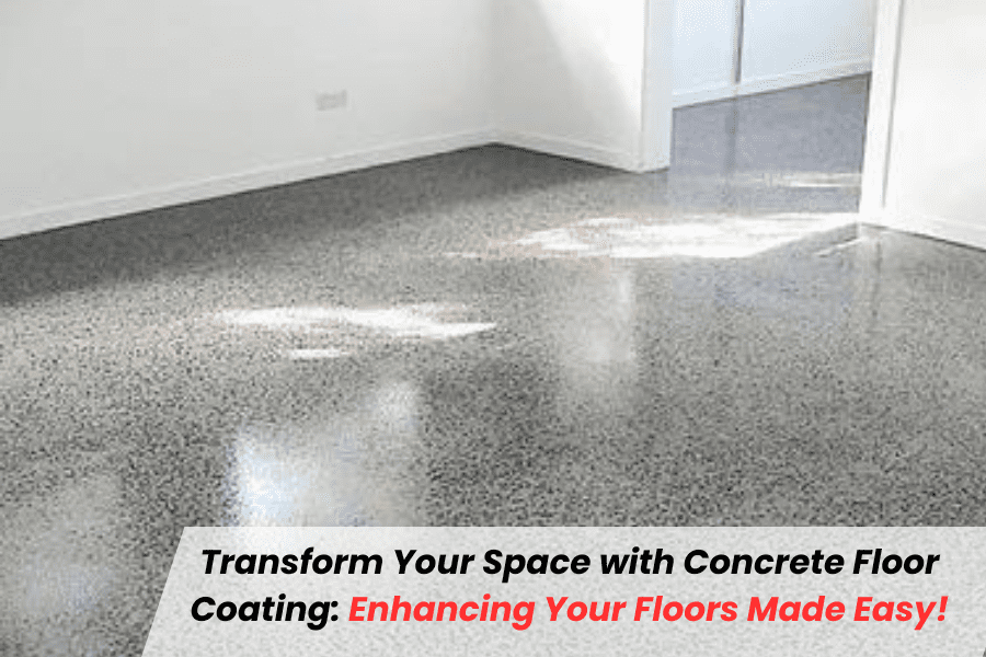 Transform Your Space with Concrete Floor Coating Enhancing Your Floors Made Easy!