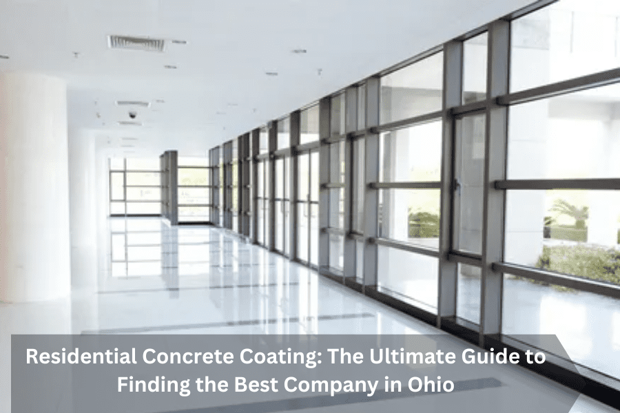 Residential Concrete Coating The Ultimate Guide to Finding the Best Company in Ohio